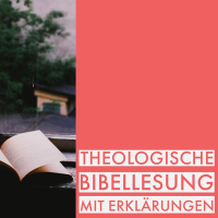 Theologische Bibellesung (mit Erklärungen)